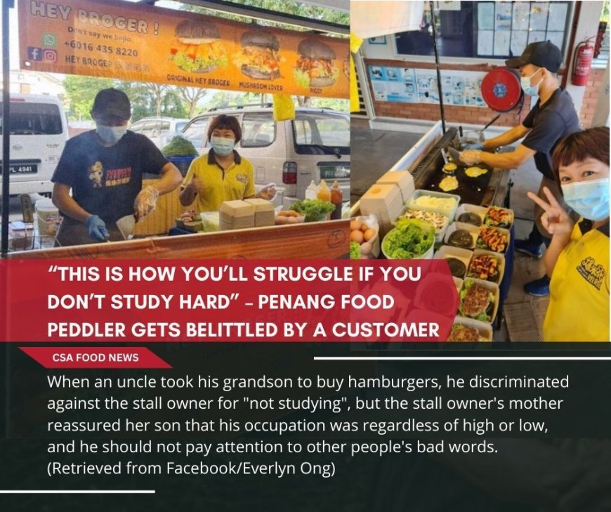 “This is how you’ll struggle if you don’t study hard” – Penang Food Peddler Gets Belittled by a Customer