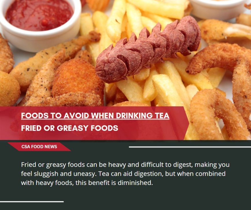 Fried or greasy foods