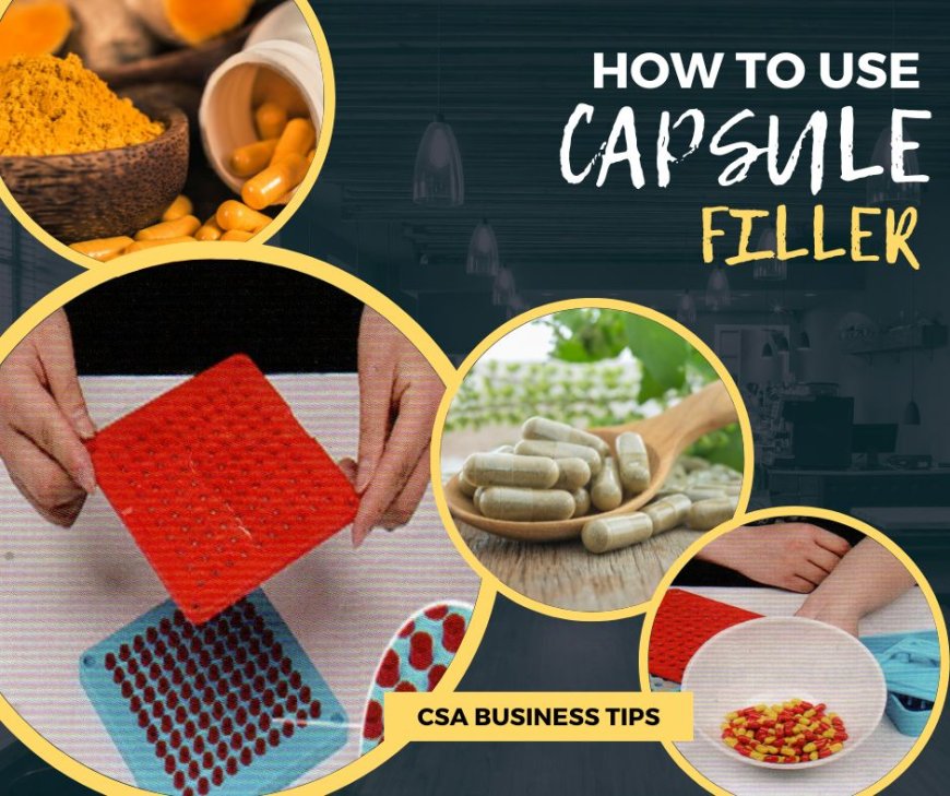 PROPER METHOD OF USING CAPSULE FILLER
